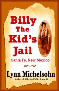 Billy the Kid's Jail, Santa Fe, New Mexico book cover